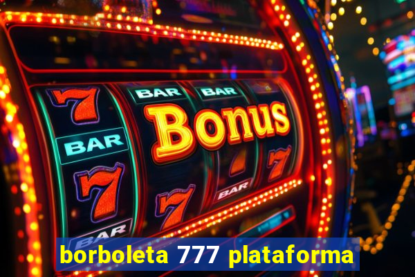 borboleta 777 plataforma